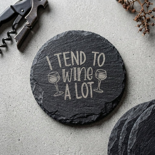 Engraved Slate Wine Coaster " I Tend To Wine A Lot", Customizable Housewarming Gift Set for Home Decor Slate Coaster, Custom Coaster, Gifts